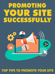 Promoting Your Site - Important Tips to Follow